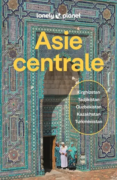 Asie centrale : Kazakhstan, Kirghizistan, Ouzbékistan, Tadjikistan, Turkménistan Asie centrale : Kazakhstan, Kirghizistan, Ouzbékistan, Tadjikistan, Turkménistan