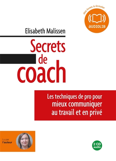 Secrets de coach : les techniques de pro pour mieux communiquer au travail et en privé