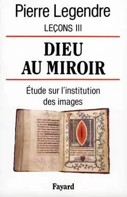 Leçons. Vol. 3. Dieu au miroir : étude sur l'institution des images