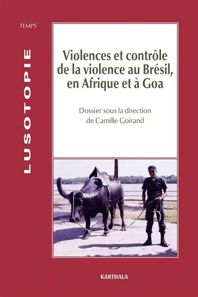 Lusotopie, n° 2003. Violences et contrôle de la violence au Brésil, en Afrique et à Goa