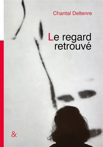 Le regard retrouvé : récit et photographies
