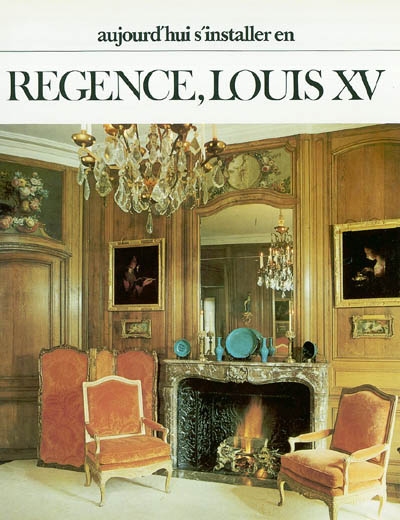 Aujourd'hui, s'installer en Régence, Louis XV