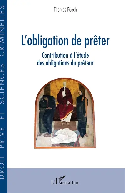 L'obligation de prêter : contribution à l'étude des obligations du prêteur