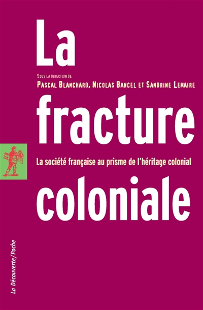 La fracture coloniale : la société française au prisme de l'héritage colonial