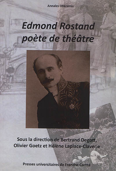 Edmond Rostand poète de théâtre : actes du centenaire et du cent cinquantenaire (1868-1918, 2018)