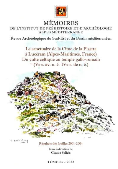Mémoires de l'Institut de préhistoire et d'archéologie Alpes Méditerranée : revue archéologique du sud-est de la France et du bassin méditerranéen. Vol. 65. Le sanctuaire de la Cime de la Plastra à Lucéram (Alpes-Maritimes, France) : du culte celtique au temple gallo-romain (Ve s. av. n. è.-IVe s. de n. è.) : résultats des fouilles 2001-2004