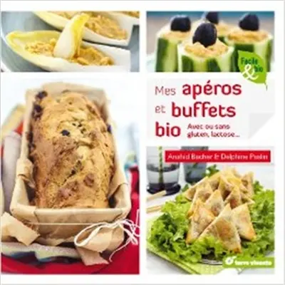 Mes apéros et buffets bio : avec ou sans gluten, lactose...