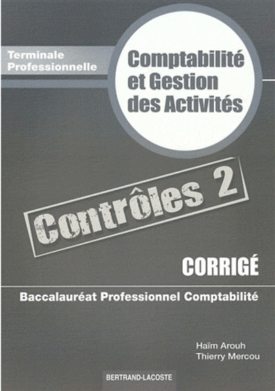 Comptabilité et gestion des activités, terminale professionnelle, baccalauréat professionnel comptabilité : contrôles 2, corrigé