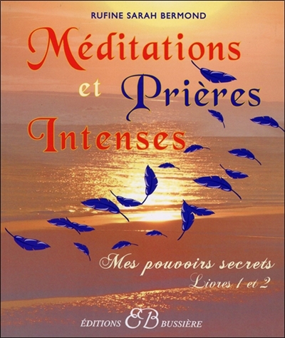 Mes pouvoirs secrets : méditations et prières intenses. Livres 1 et 2