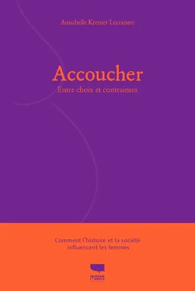 Accoucher : entre choix et contraintes