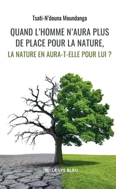 Quand l'homme n'aura plus de place pour la nature, la nature en aura-t-elle pour lui ?