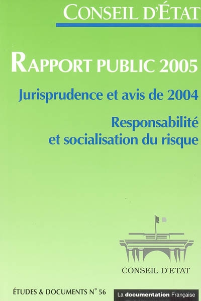 Rapport public 2005 : jurisprudence et avis de 2004 : responsabilité et socialisation du risque