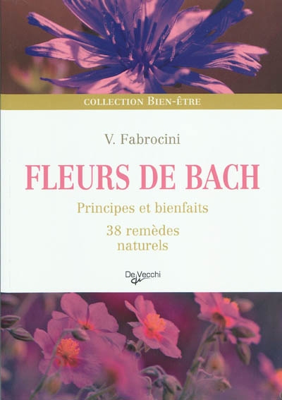 Fleurs de Bach : principes et bienfaits, 38 remèdes naturels