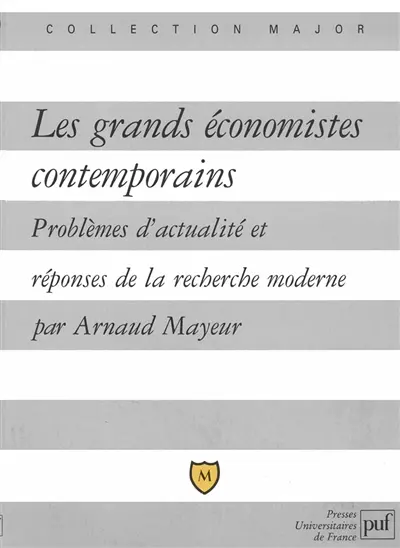 Les grands économistes contemporains : problèmes d'actualité et réponses de la recherche moderne
