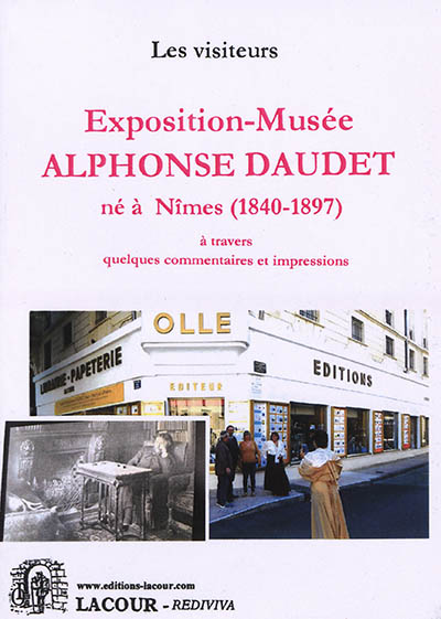 Exposition-musée Alphonse Daudet né à Nîmes (1840-1897) : à travers quelques commentaires et impressions