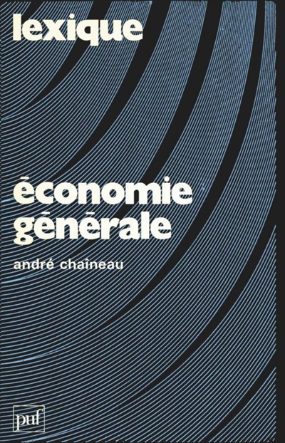 Economie générale : lexi-guide des mécanismes de l'économie