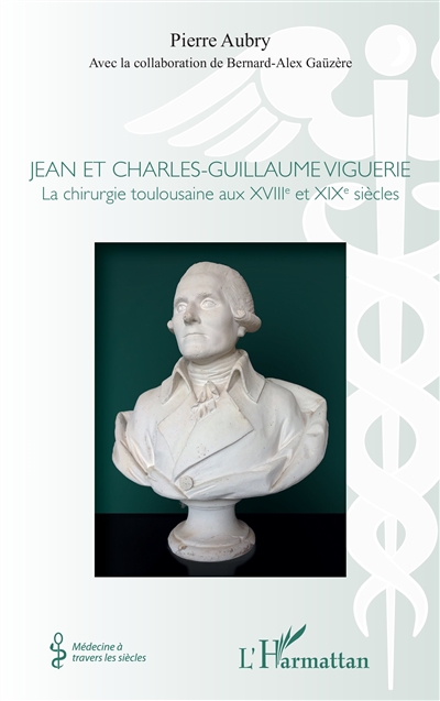 Jean et Charles-Guillaume Viguerie : la chirurgie toulousaine aux XVIIIe et XIXe siècles