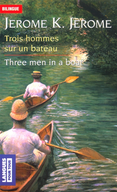 Trois hommes dans un bateau : sans parler du chien. Three men in a boat : to say nothing of the dog !