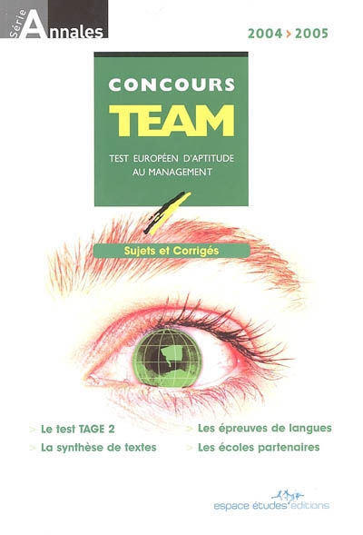 Concours TEAM, test européen d'aptitude au management : sujets et corrigés, 2004-2005
