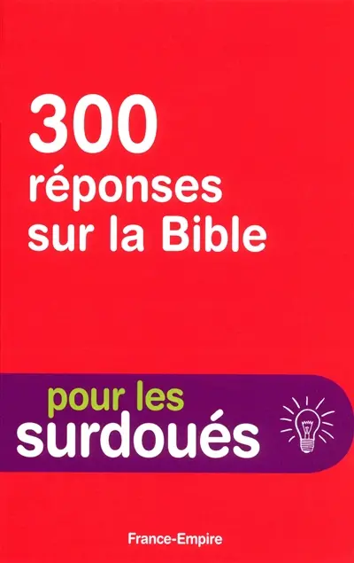 300 réponses sur la Bible (pour les surdoués)