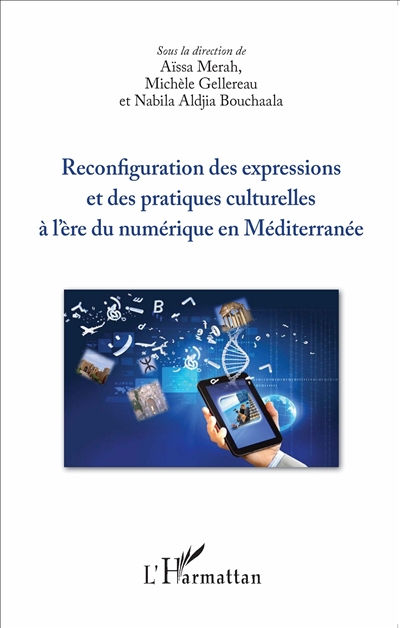 Reconfiguration des expressions et des pratiques culturelles à l'ère du numérique en Méditerranée