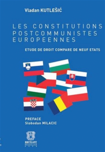 Les constitutions postcommunistes européennes : étude de droit comparé de neuf Etats