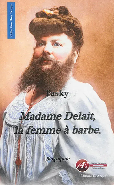 Madame Delait, la femme à barbe de Plombières-les-Bains