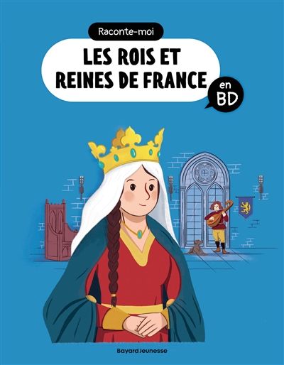 Raconte-moi les rois et reines de France en BD