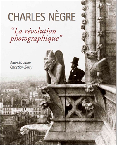 Charles Nègre : la révolution photographique