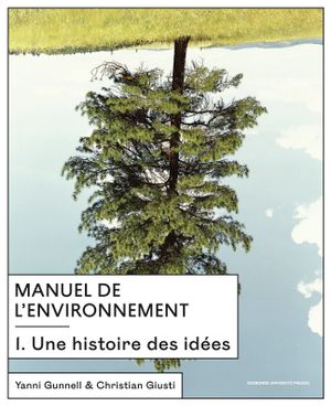 Manuel de l'environnement. Vol. 1. Une histoire des idées