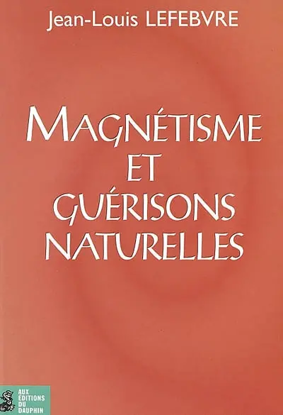 Magnétisme et guérisons naturelles