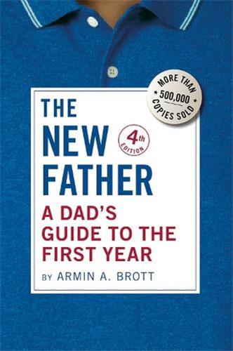 The New Father : A Dad´s Guide to the First Year