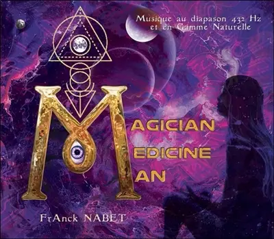 Magician médecine man : musique au diapason 432 Hz et en gamme naturelle