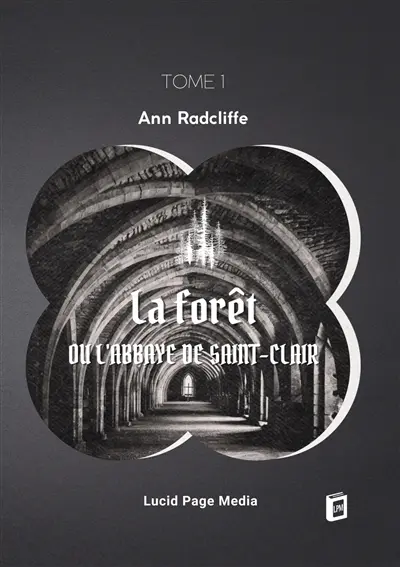 La forêt, ou l'abbaye de Saint-Clair : tome 1