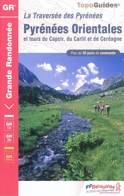 Pyrénées-Orientales : traversée des Pyrénées et tours du Capcir, du Carlit et de Cerdagne : plus de 30 jours de randonnée, GR10, GR 36
