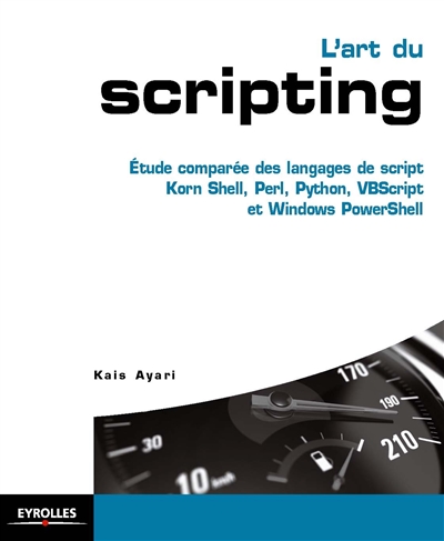 L'art du scripting : comprendre les langages de script Korn Shell, Perl, Python, Visual Basic Scripting et Windows PowerShell