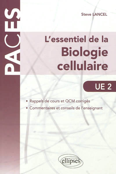 L'essentiel de la biologie cellulaire, UE2 : rappels de cours et QCM corrigés, commentaires et conseils de l'enseignant