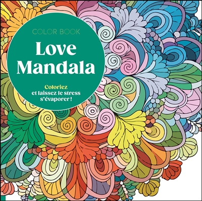 Love mandala : coloriez et...