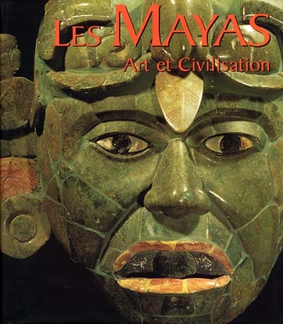 Les Maya, art et civilisation