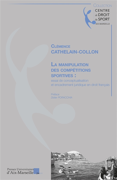 couverture du livre La manipulation des compétitions sportives : essai de conceptualisation et encadrement juridique en droit français