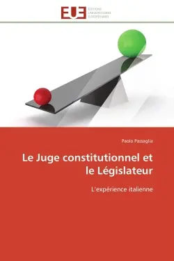 Le Juge constitutionnel et le Législateur : L'expérience italienne