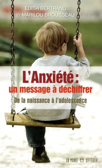 L'anxiété : un message à déchiffrer : de la naissance à l'adolescence