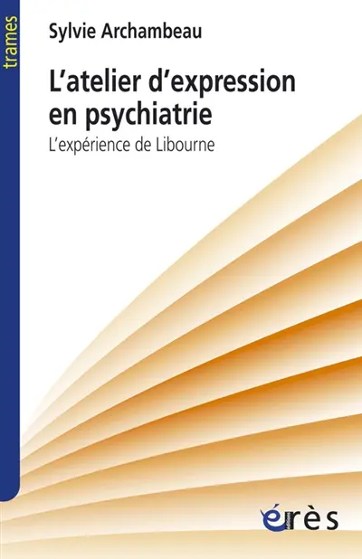 L'atelier d'expression en psychiatrie : l'expérience de Libourne