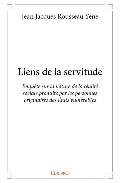 Liens de la servitude : Enquête sur la nature de la réalité sociale produite par les personnes originaires des Etats vulnérables