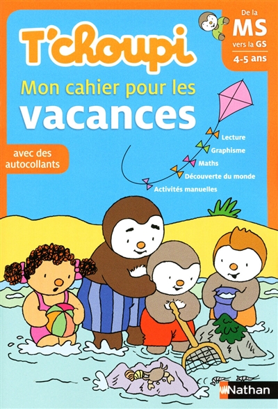 T'choupi : mon cahier pour les vacances : de la MS vers la GS, 4-5 ans, avec des autocollants