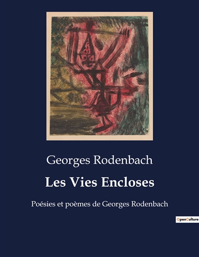 Les Vies Encloses : Poésies et poèmes de Georges Rodenbach