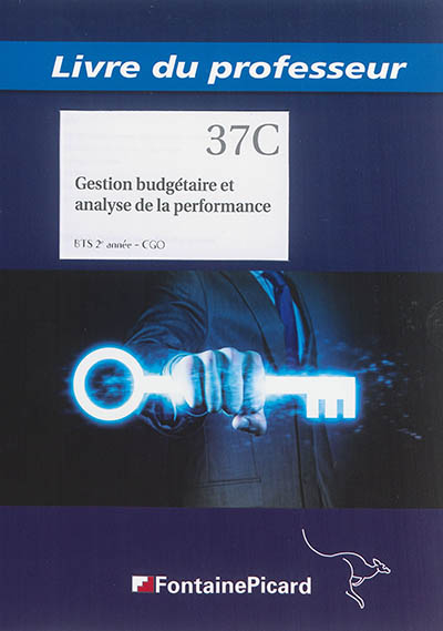 Gestion budgétaire et analyse de la performance : BTS 2e année CGO : livre du professeur
