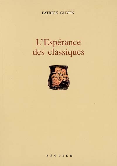 L'espérance des classiques : notes adressées à Heinz Wismann et à Pierre Judet de La Combe sur la relève de la culture, sur l'avenir des langues et sur la traduction