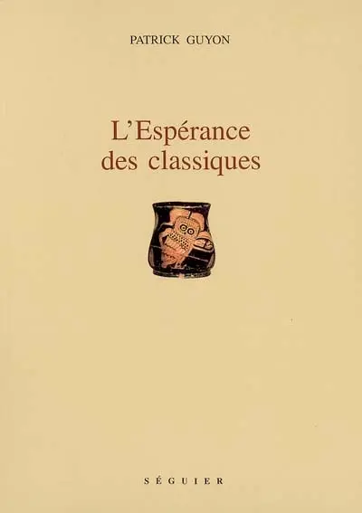 L'espérance des classiques : notes adressées à Heinz Wismann et à Pierre Judet de La Combe sur la relève de la culture, sur l'avenir des langues et sur la traduction