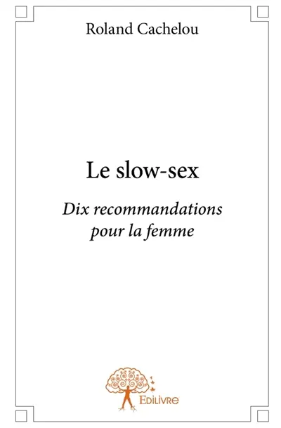Le slow-sex : Dix recommandations pour la femme